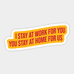 I stay at work for you Sticker